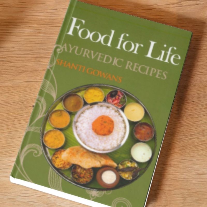 food for life ayurvedic recipies a book by shanti gowans